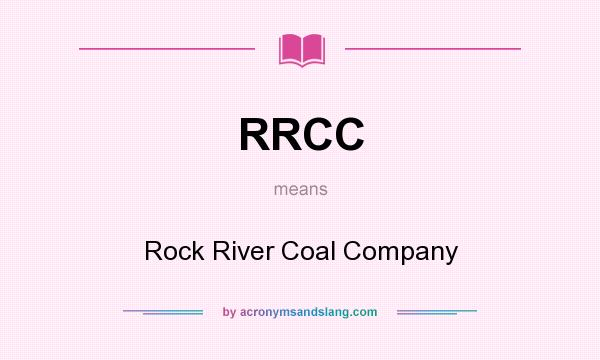 What does RRCC mean? It stands for Rock River Coal Company