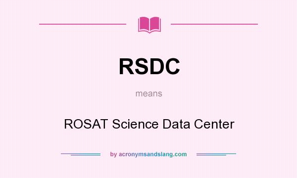 What does RSDC mean? It stands for ROSAT Science Data Center