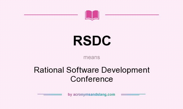 What does RSDC mean? It stands for Rational Software Development Conference