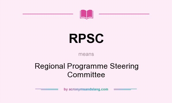What does RPSC mean? It stands for Regional Programme Steering Committee