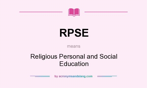 What does RPSE mean? It stands for Religious Personal and Social Education