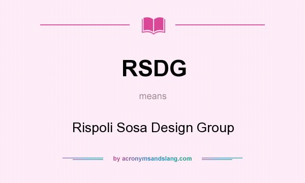 What does RSDG mean? It stands for Rispoli Sosa Design Group