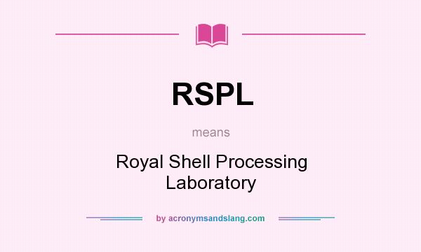 What does RSPL mean? It stands for Royal Shell Processing Laboratory