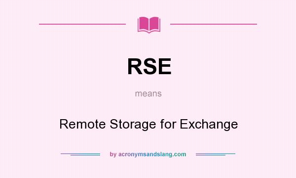 What does RSE mean? It stands for Remote Storage for Exchange