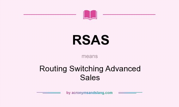 What does RSAS mean? It stands for Routing Switching Advanced Sales