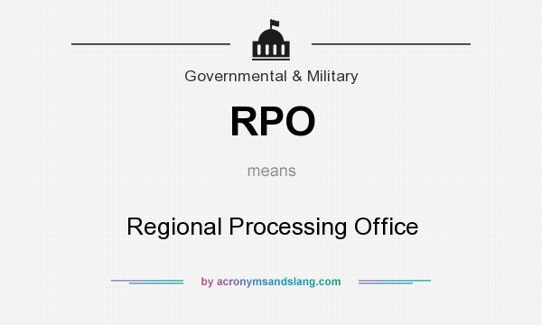 What does RPO mean? It stands for Regional Processing Office
