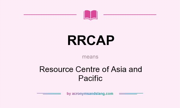 What does RRCAP mean? It stands for Resource Centre of Asia and Pacific