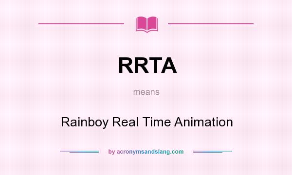 What does RRTA mean? It stands for Rainboy Real Time Animation