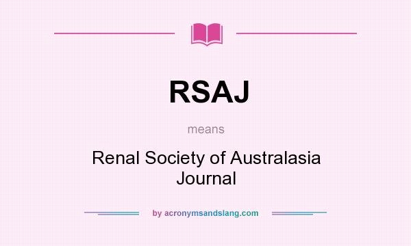 What does RSAJ mean? It stands for Renal Society of Australasia Journal