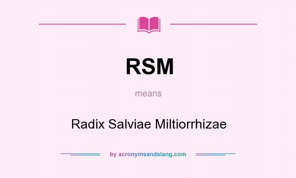 What does RSM mean? It stands for Radix Salviae Miltiorrhizae