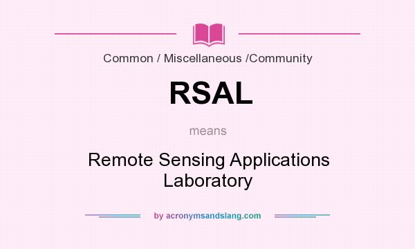 What does RSAL mean? It stands for Remote Sensing Applications Laboratory