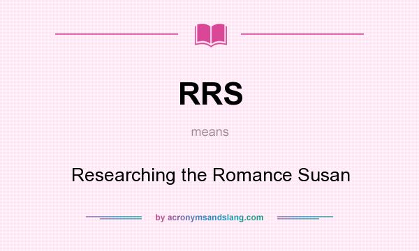 What does RRS mean? It stands for Researching the Romance Susan