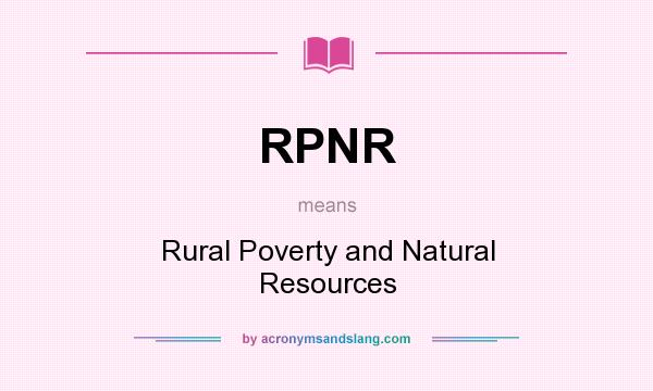 What does RPNR mean? It stands for Rural Poverty and Natural Resources
