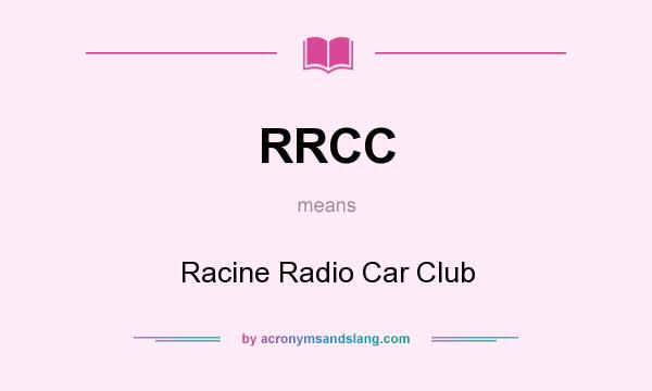 What does RRCC mean? It stands for Racine Radio Car Club