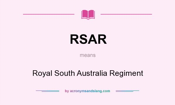 What does RSAR mean? It stands for Royal South Australia Regiment