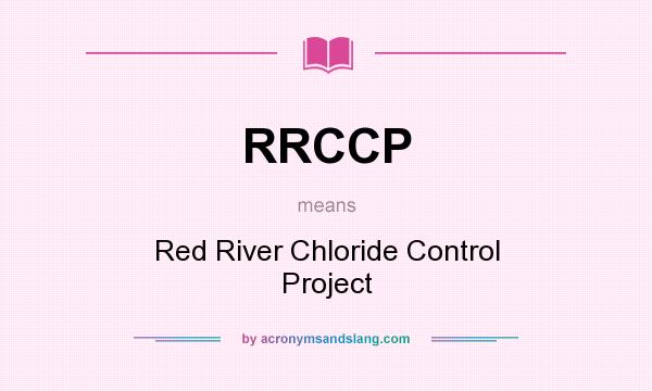 What does RRCCP mean? It stands for Red River Chloride Control Project