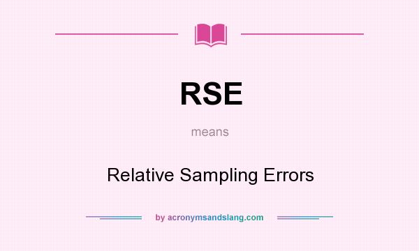What does RSE mean? It stands for Relative Sampling Errors