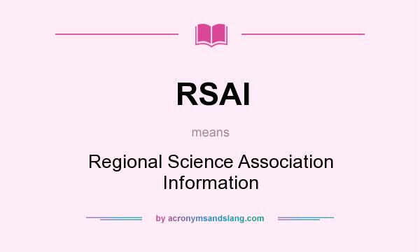 What does RSAI mean? It stands for Regional Science Association Information