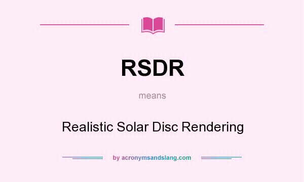 What does RSDR mean? It stands for Realistic Solar Disc Rendering