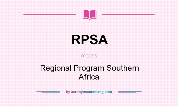 What does RPSA mean? It stands for Regional Program Southern Africa
