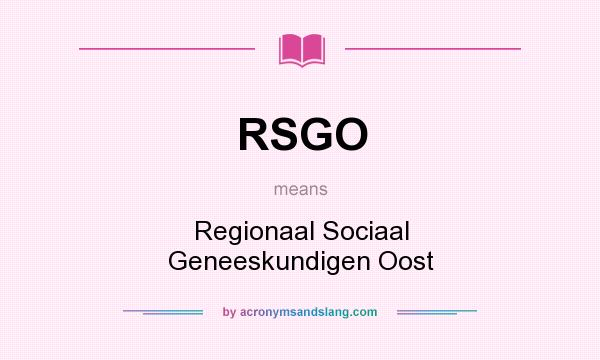 What does RSGO mean? It stands for Regionaal Sociaal Geneeskundigen Oost