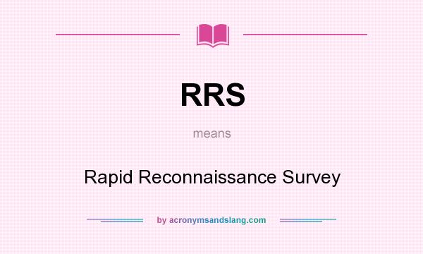 What does RRS mean? It stands for Rapid Reconnaissance Survey
