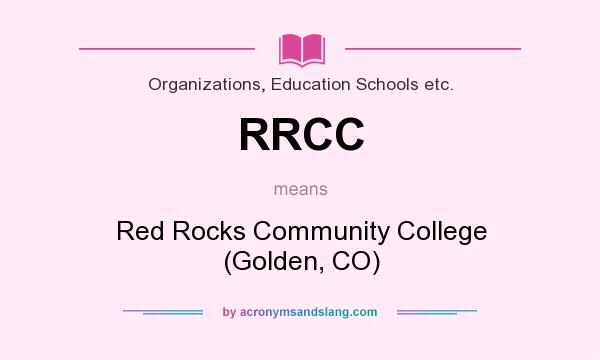 What does RRCC mean? It stands for Red Rocks Community College (Golden, CO)