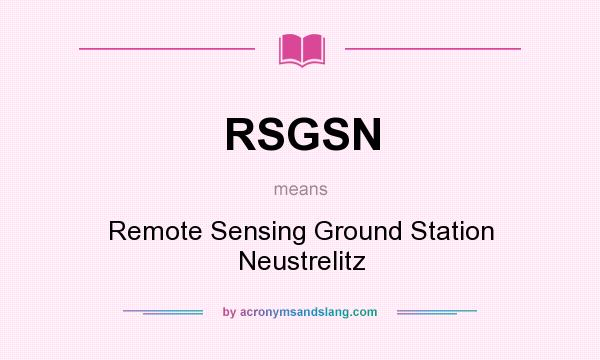 What does RSGSN mean? It stands for Remote Sensing Ground Station Neustrelitz