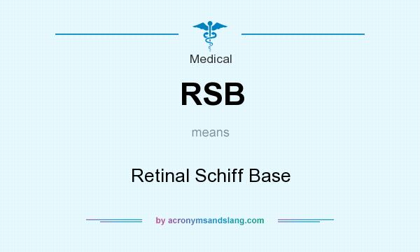 What does RSB mean? It stands for Retinal Schiff Base