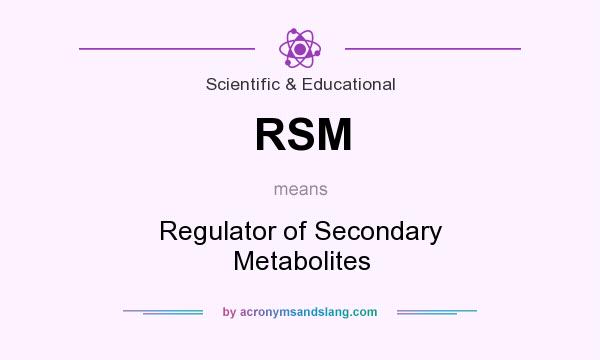 What does RSM mean? It stands for Regulator of Secondary Metabolites