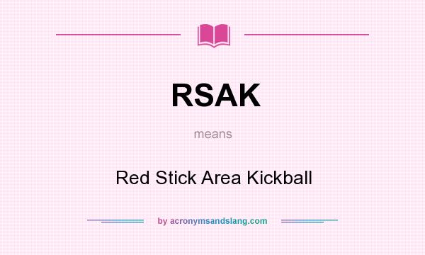 What does RSAK mean? It stands for Red Stick Area Kickball