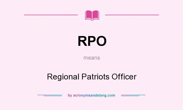 What does RPO mean? It stands for Regional Patriots Officer