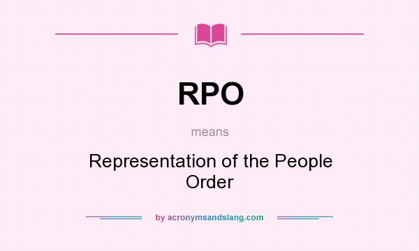 What does RPO mean? It stands for Representation of the People Order
