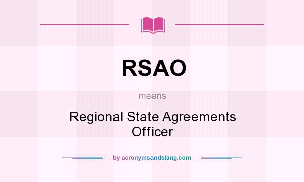 What does RSAO mean? It stands for Regional State Agreements Officer