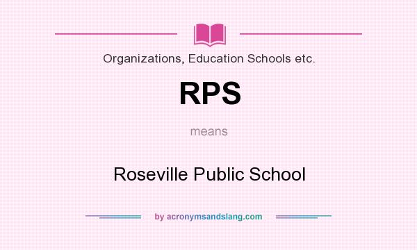 What does RPS mean? It stands for Roseville Public School