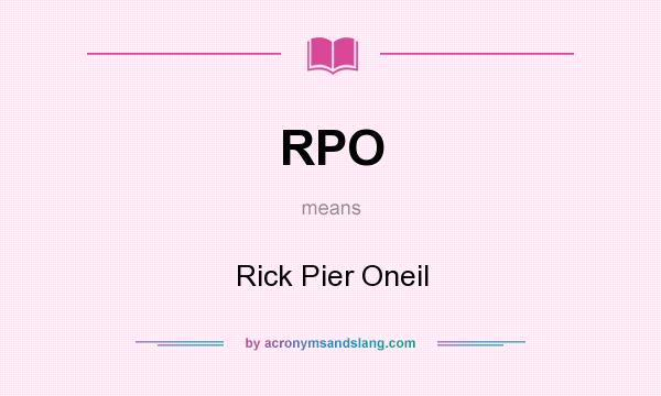 What does RPO mean? It stands for Rick Pier Oneil