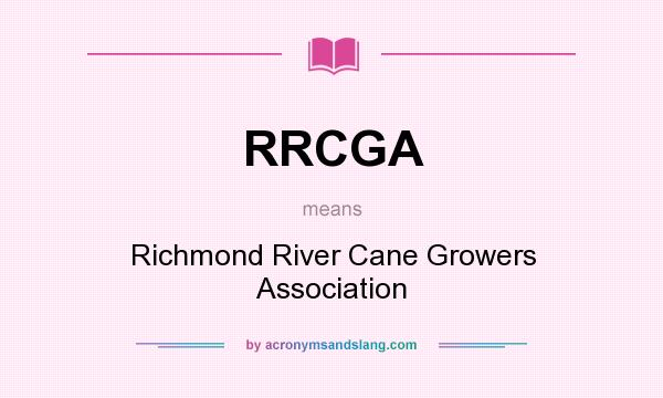 What does RRCGA mean? It stands for Richmond River Cane Growers Association