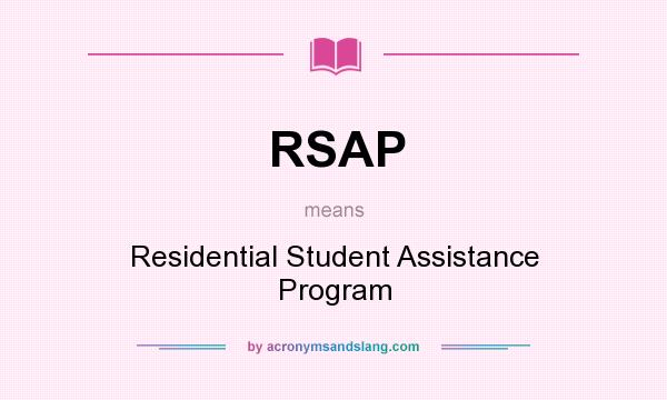 What does RSAP mean? It stands for Residential Student Assistance Program