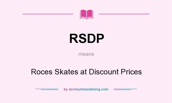 What does RSDP mean? It stands for Roces Skates at Discount Prices