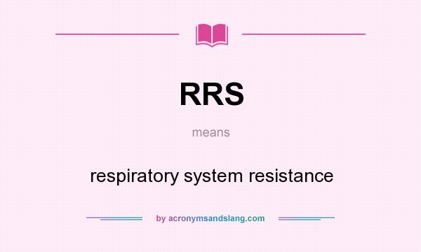 What does RRS mean? It stands for respiratory system resistance