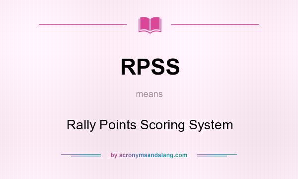 What does RPSS mean? It stands for Rally Points Scoring System