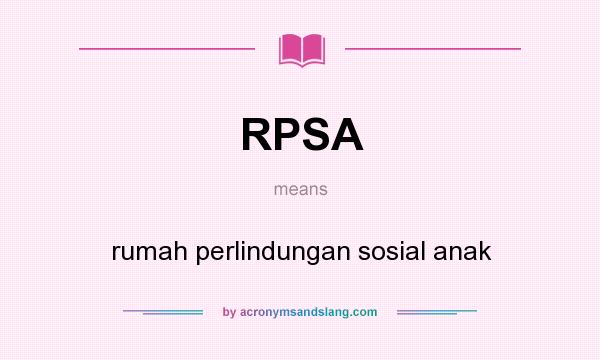 What does RPSA mean? It stands for rumah perlindungan sosial anak