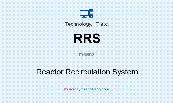 What does RRS mean? It stands for Reactor Recirculation System