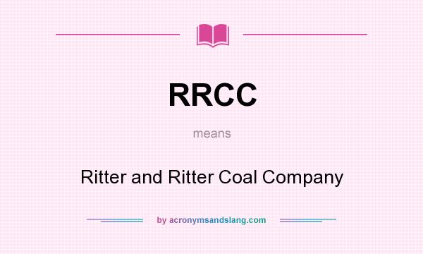 What does RRCC mean? It stands for Ritter and Ritter Coal Company