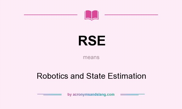 What does RSE mean? It stands for Robotics and State Estimation