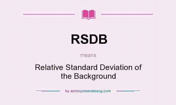 What does RSDB mean? It stands for Relative Standard Deviation of the Background