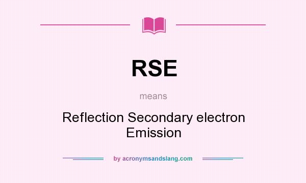 What does RSE mean? It stands for Reflection Secondary electron Emission