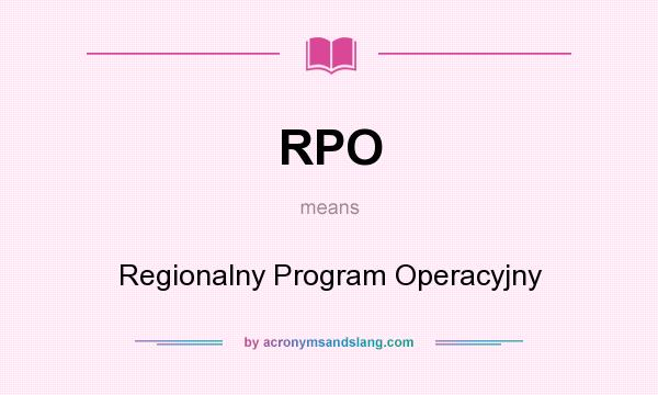 What does RPO mean? It stands for Regionalny Program Operacyjny