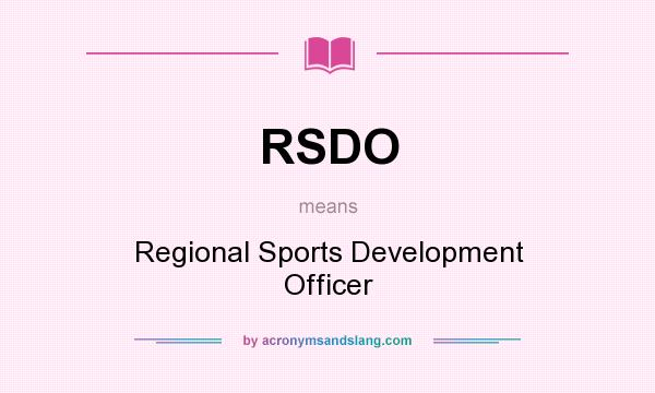 What does RSDO mean? It stands for Regional Sports Development Officer