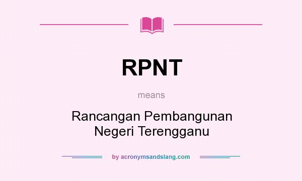 What does RPNT mean? It stands for Rancangan Pembangunan Negeri Terengganu